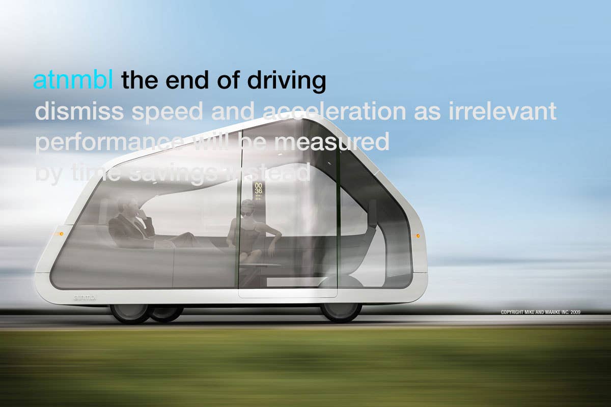 If, on the other hand, you think that the "ideal driving experience is not driving," then you'll want to check out the atnmbl. That's short for "autonomobile," a product of San Francisco Industrial Design firm Mike and Maaike. An ultimately wired home/living room/office that takes itself where you need to go, it pooh-poohs speed and acceleration in favor of time savings. You've still got some time behind the wheel, however -- the atnmbl isn't due until 2040...