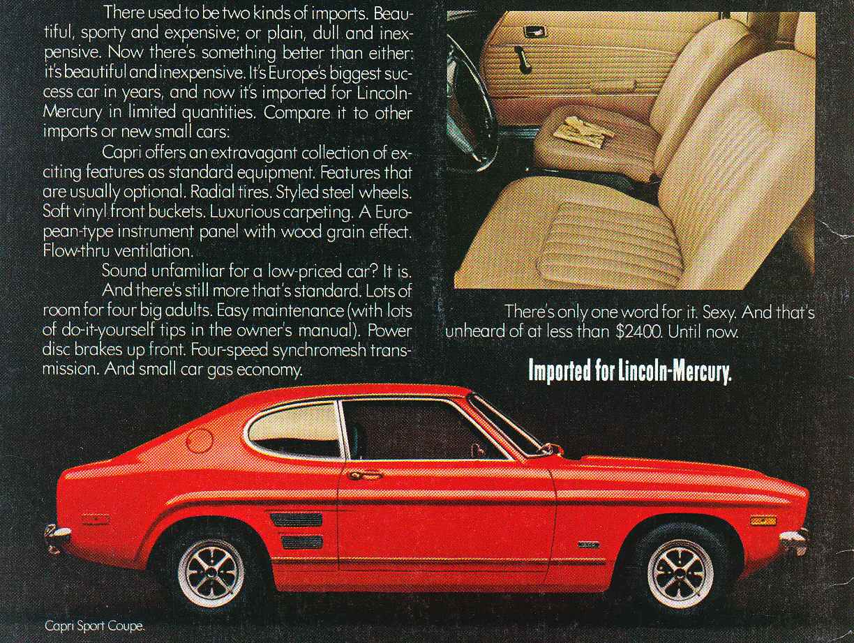 The Mercury Capri has gone through a number of permutations over its lifespan. Though each version has had its positive moments, we have to give the nod to the first generation. The Capri was built in Germany and was undoubtedly designed first for the European market, and as such was quite a bit different than anything else available in its time period. Sound familiar?