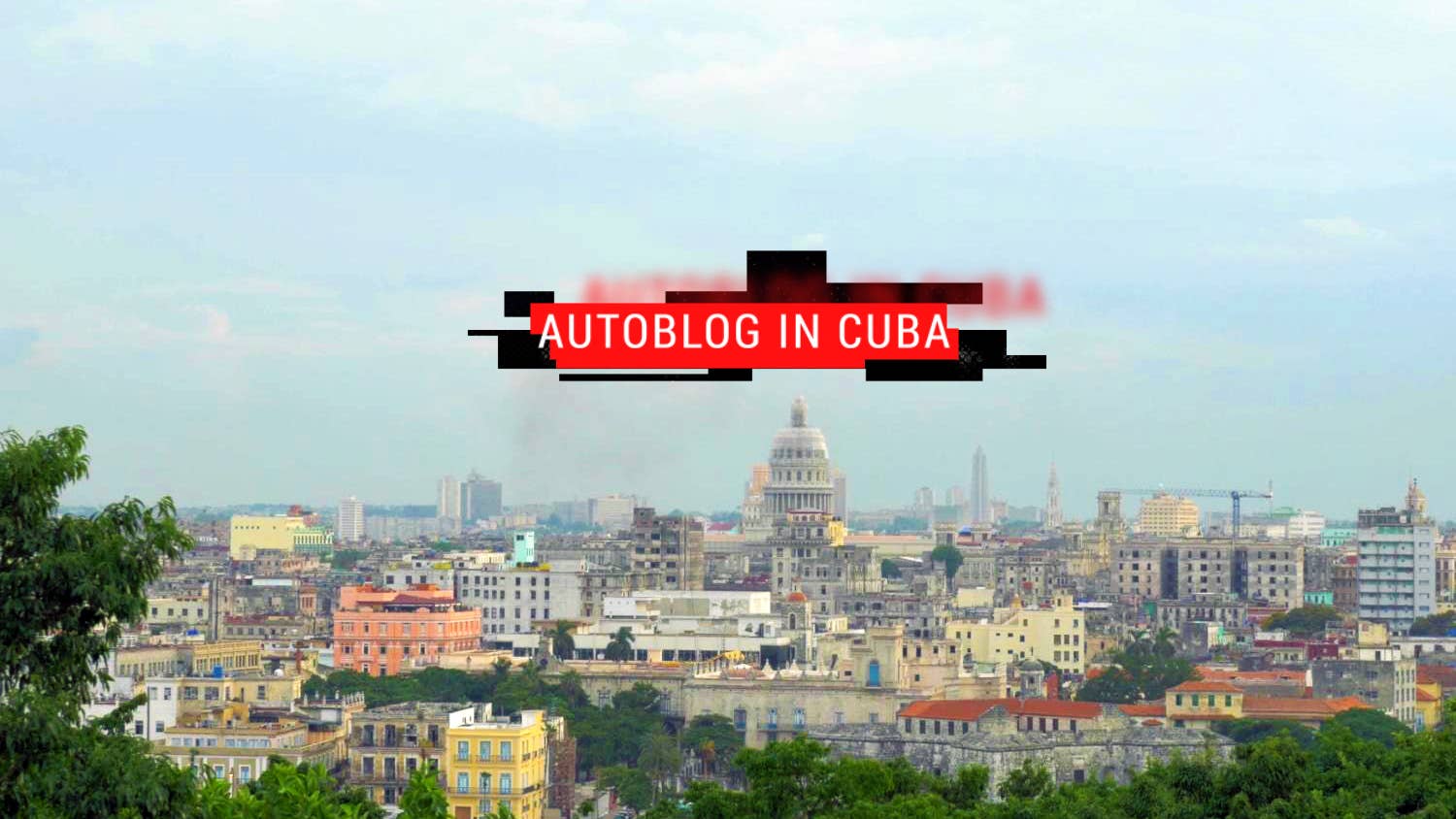 Welcome to Havana | Autoblog In Cuba